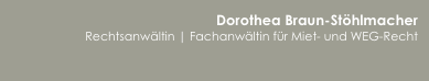 Dorothea Braun-Stöhlmacher
Rechtsanwältin | Fachanwältin für Miet- und WEG-Recht

